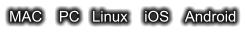 MAC    PC   Linux    iOS    Android